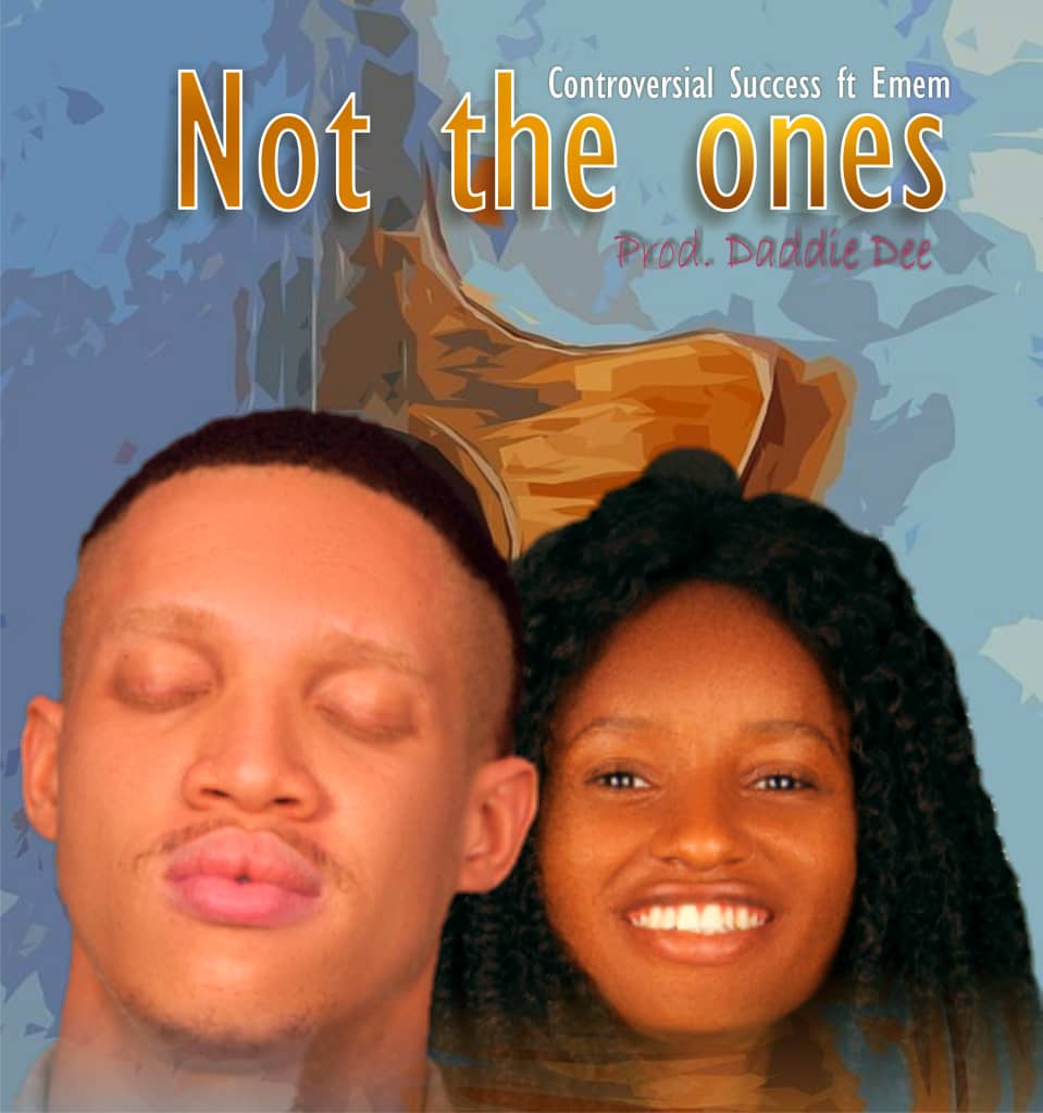 Not the One by Controversial Sucess ft. Emem