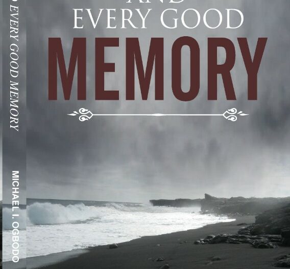 And Every Good Memory by Michael I. Ogbodo