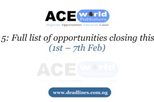 Week 5: Full list of opportunities closing this week (1st – 7th Feb)