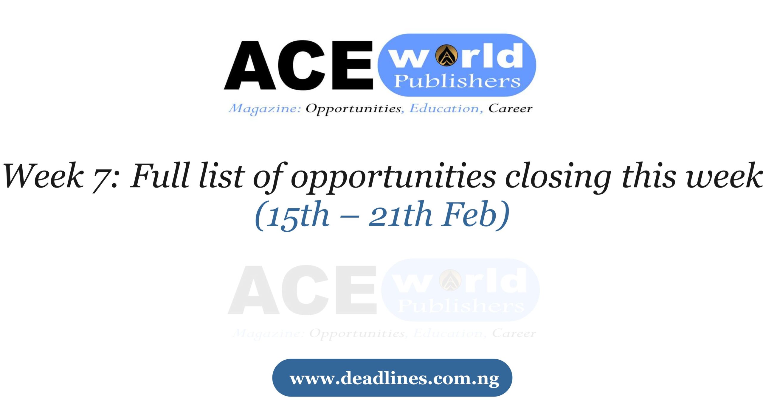 Week 7: Full list of opportunities closing this week (15th – 21th Feb)