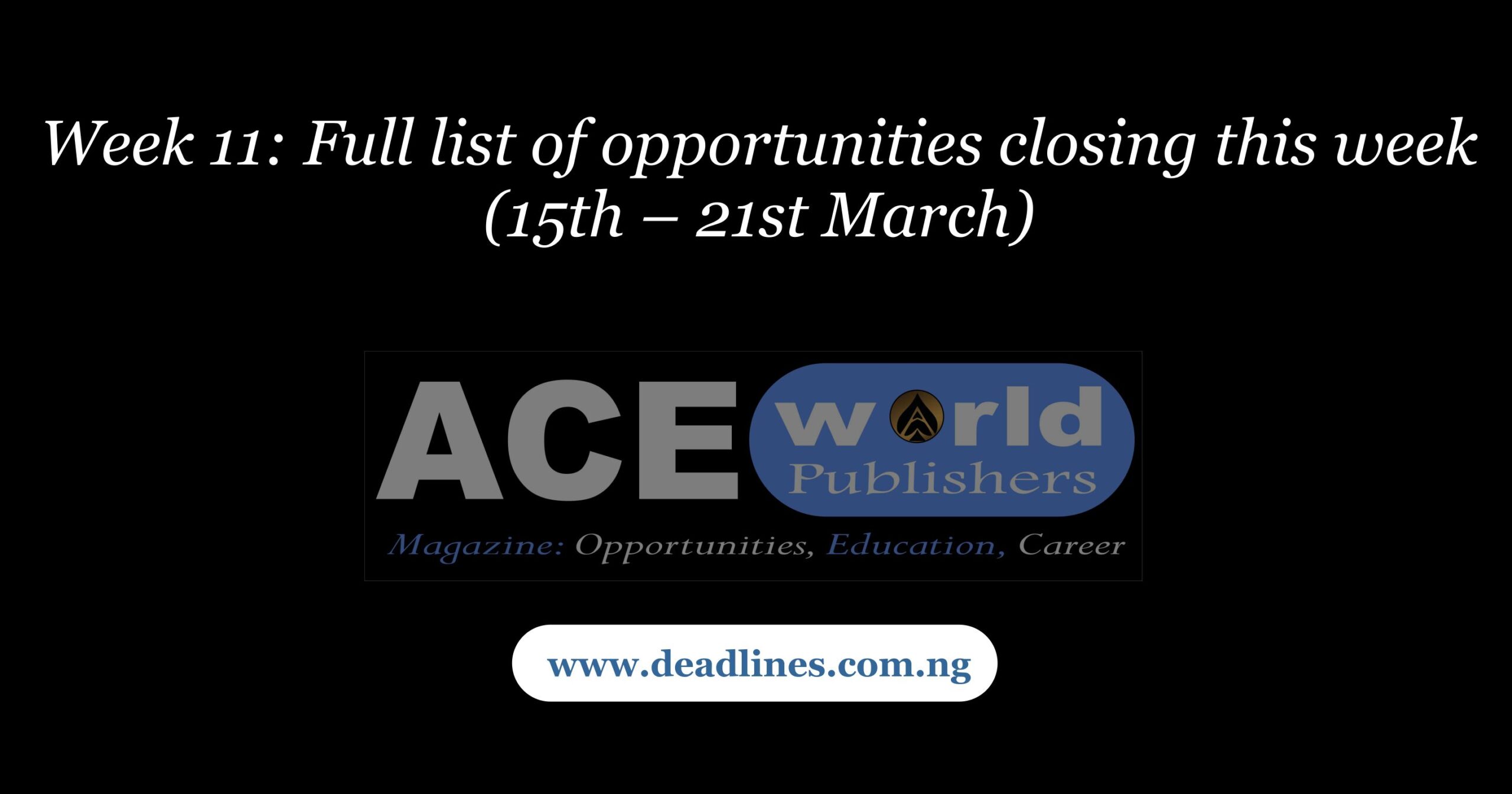 Week 11: Full list of opportunities closing this week (15th – 21st March)