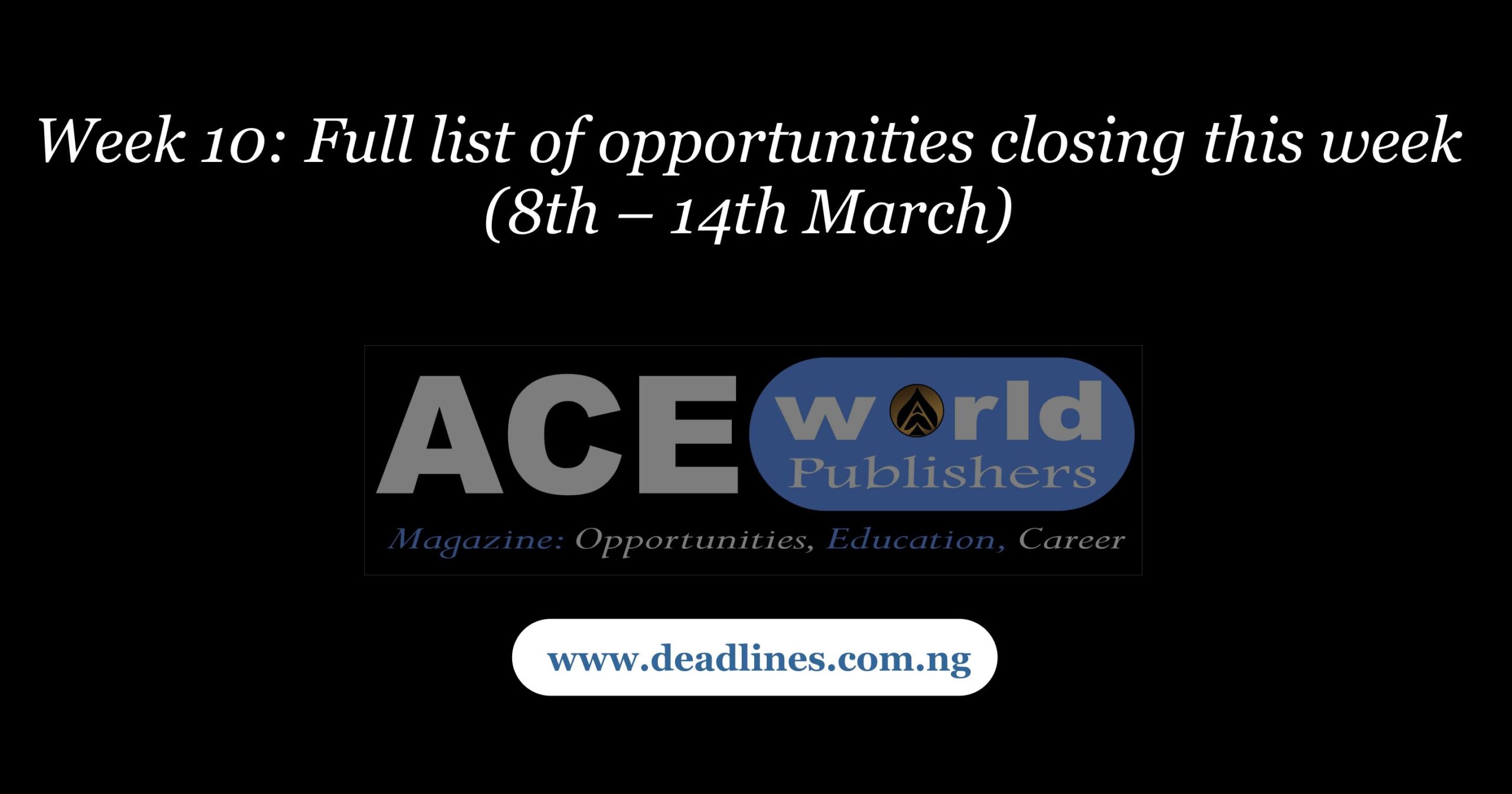 Week 10: Full list of opportunities closing this week (8th – 14th March)