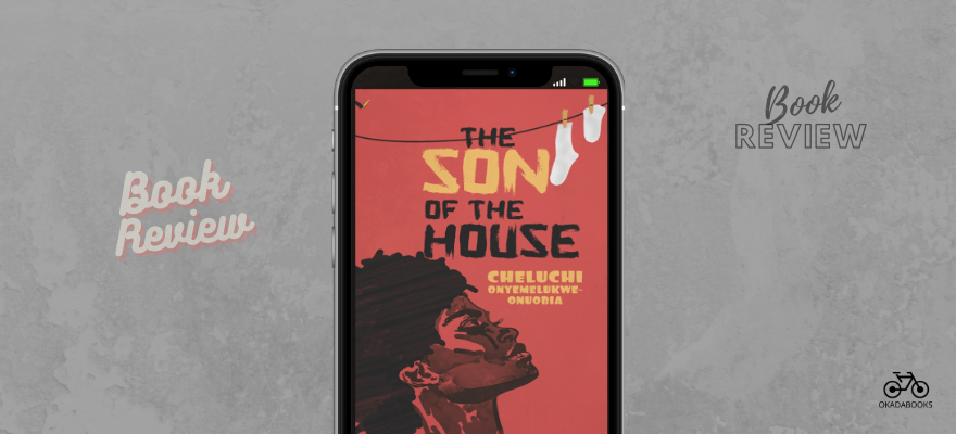 Review of Cheluchi Onyemelukwe's 'The Son of the House' by Tola Ijalusi